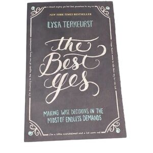 The best yes book, making wise decisions in the midst of endless demands